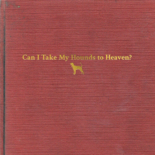 Tyler Childers - Can I Take My Hounds To Heaven 3LP