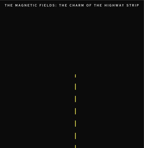 Magnetic Fields - The Charm Of The Highway Strip LP