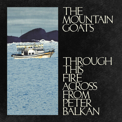 The Mountain Goats - Through This Fire Across From Peter Balkan CD