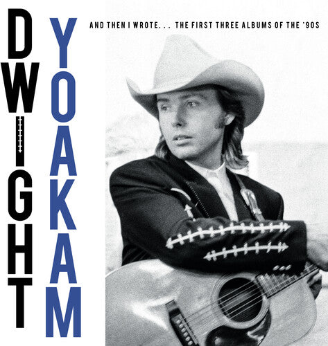 Dwight Yoakam - And Then I Wrote... The First Three Albums Of The '90s Boxset (RSD BF 2025 Exclusive, Boxed Set)