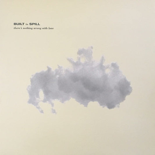 Built To Spill - There's Nothing Wrong With Love LP
